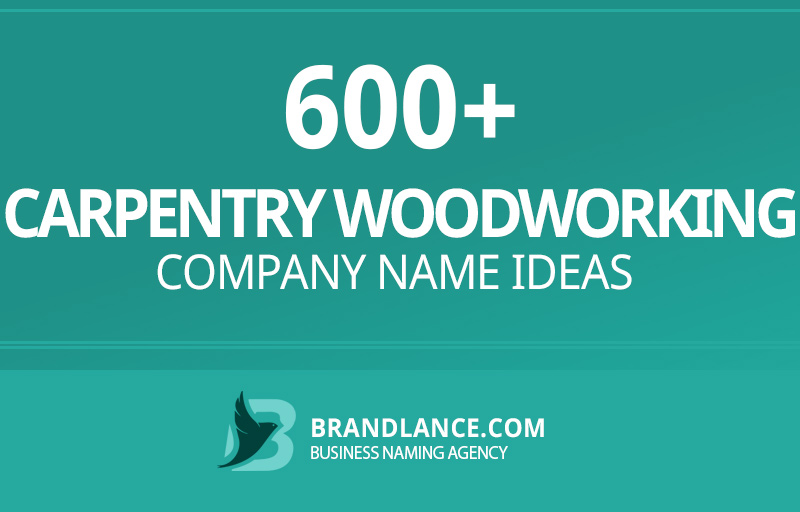 Carpentry woodworking company name ideas for your new business venture