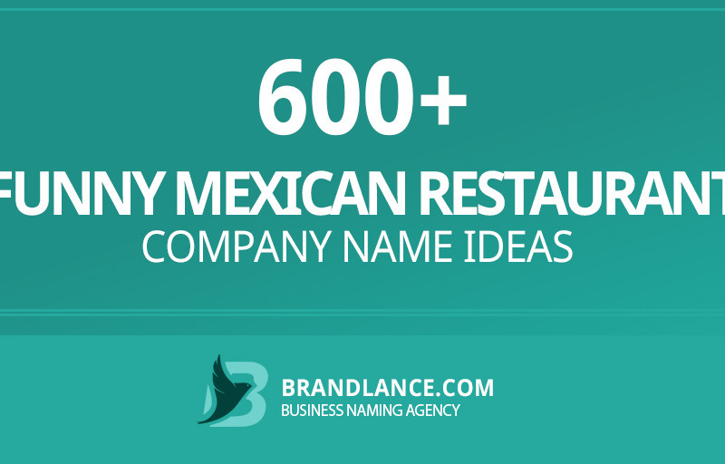 Funny mexican restaurant company name ideas for your new business venture
