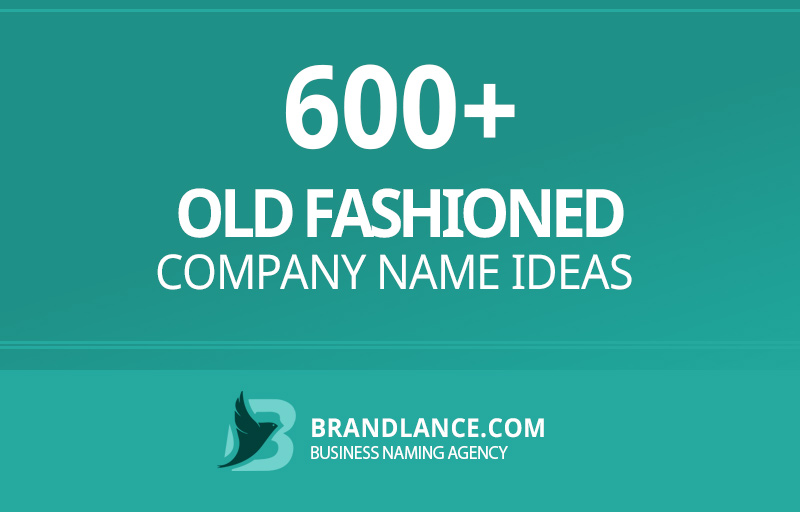 Old fashioned company name ideas for your new business venture